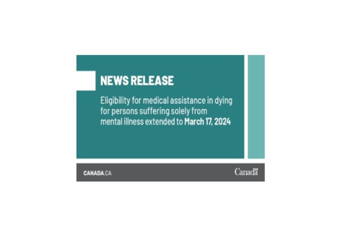 Eligibility for medical assistance in dying for persons suffering solely from mental illness extended to March 17, 2024
