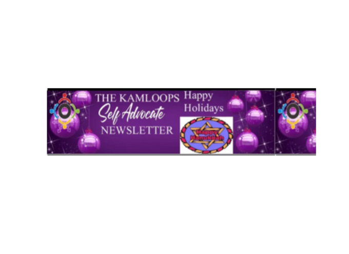 The Kamloops Self Advocate Newsletter Edition December, 2023