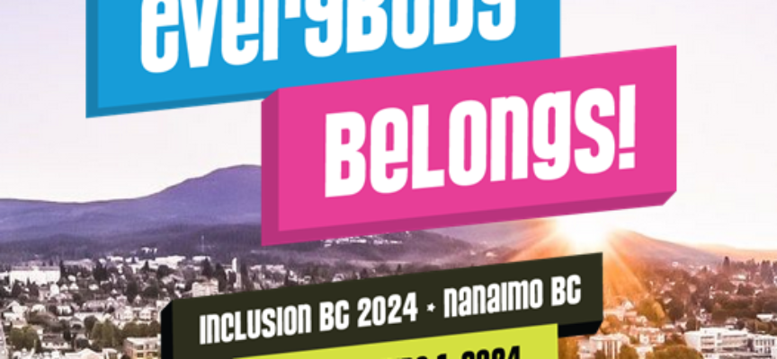 Inclusion B.C. 2024  Everybody Belongs! Conference in Nanaimo BC May 30 to June 1,2024